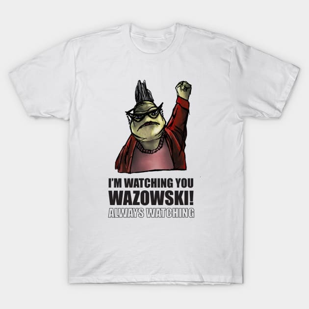 I'm watching you Wazowski! T-Shirt by Nerd Stuff